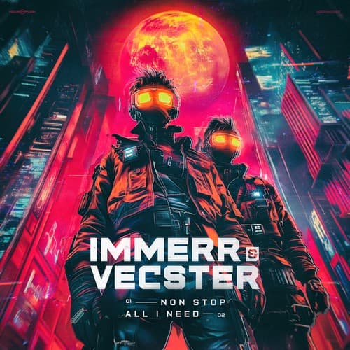 Cover IMMERR & Vecster - Non Stop, All I Need